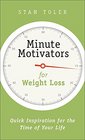 Minute Motivators for Weight Loss Quick Inspiration for the Time of Your Life