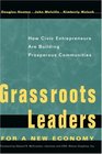 Grassroots Leaders for a New Economy  How Civic Entrepreneurs Are Building Prosperous Communities