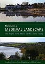 Mining in a Medieval Landscape The Royal Silver Mines of the Tamar Valley