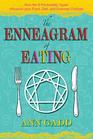 The Enneagram of Eating: How the 9 Personality Types Influence Your Food, Diet, and Exercise Choices