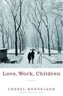 Love Work Children  A Novel