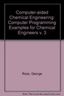 Computer Programming Examples for Chemical Engineers