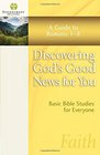 Discovering God's Good News for You A Guide to Romans 18