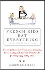 French Kids Eat Everything (And Yours Can, Too) [Paperback]