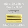 The 21st Century Case for Gold A New Information Theory of Money