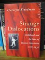 Strange Dislocations Childhood and the Idea of Human Interiority 17801930