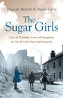 The Sugar Girls Tales of Hardship Love and Happiness in Tate  Lyle's East End Factories