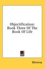 Objectification Book Three Of The Book Of Life