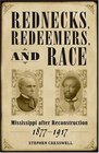 Rednecks Redeemers and Race Mississippi after Reconstruction 18771917