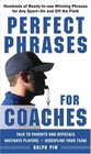 Perfect Phrases for Coaches Hundreds of Readytouse Winning Phrases for any SportOn and Off the Field