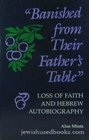 Banished From Their Father's Table Loss of Faith and Hebrew Autobiography