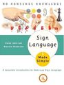 Sign Language Made Simple  A Complete Introduction to American Sign Language