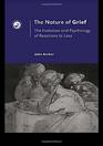 The Nature of Grief The Evolution and Psychology of Reactions to Loss