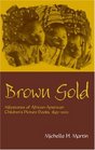 Brown Gold Milestones of African American Children's Picture Books 18452002
