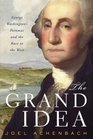 The Grand Idea  George Washington's Potomac and the Race to the West