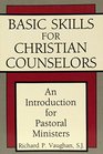 Basic Skills for Christian Counselors An Introduction for Pastoral Ministers