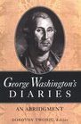 George Washington's Diaries An Abridgment