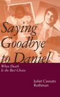 Saying Goodbye to Daniel When Death Is the Best Choice