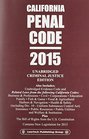 California Penal Code 2015 Unabridged Criminal Justice Edition