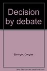 Decision by debate