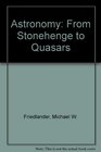 Astronomy From Stonehenge to Quasars
