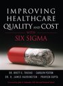 Improving Healthcare Quality and Cost with Six Sigma