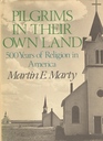 Pilgrims in Their Own Land 500 Years of Religion in America