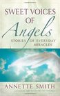 Sweet Voices of Angels Stories of Everyday Miracles
