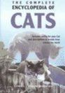 THE COMPLETE ENCYCLOPEDIA OF CATS Includes caring for your Cat and descriptions of breeds from around the world
