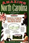 Amazing North Carolina Fascinating Facts Entertaining Tales Bizarre Happenings and Historical Oddities about the Tarheel State