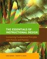 The Essentials of Instructional Design Connecting Fundamental Principles with Process and Practice