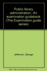 Public library administration An examination guidebook