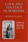 Love and Politics in Wartime Letters to My Wife 194345