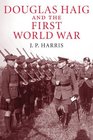 Douglas Haig and the First World War