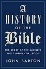 A History of the Bible: The Story of the World's Most Influential Book