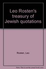 Leo Rosten's treasury of Jewish quotations