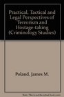 Practical Tactical and Legal Perspectives of Terrorism and HostageTaking