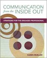 Communication from the Inside Out Strategies for the Engaged Professional