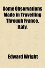 Some Observations Made in Travelling Through France Italy