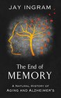 The End of Memory A Natural History of Aging and Alzheimer's
