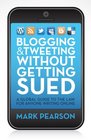 Blogging  Tweeting Without Getting Sued A Global Guide to the Law for Anyone Writing Online