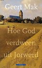 Hoe God verdween uit Jorwerd Een Nederlands dorp in de twintigste eeuw