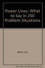 Power Lines What to Say in 250 Problem Situations