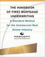 The Handbook of First Mortgage Underwriting  A Standard Method for the Commercial Real Estate Industry