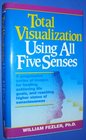 Total Visualization Using All Five Senses