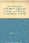 Skills for Productivity Vocational Education and Training in Developing Countries