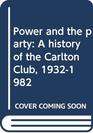 Power and the party A history of the Carlton Club 19321982