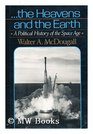 The heavens and the earth A political history of the space age