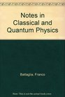 Notes in Classical and Quantum Physics