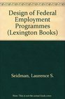 The design of Federal employment programs